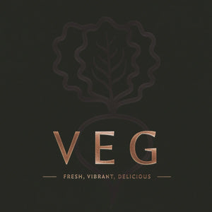 VEG - Fresh, Vibrant, Delicious Cookbook